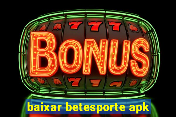 baixar betesporte apk